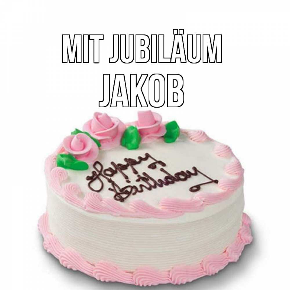 Открытка на каждый день с именем, Jakob Mit Jubiläum Розы Прикольная открытка с пожеланием онлайн скачать бесплатно 