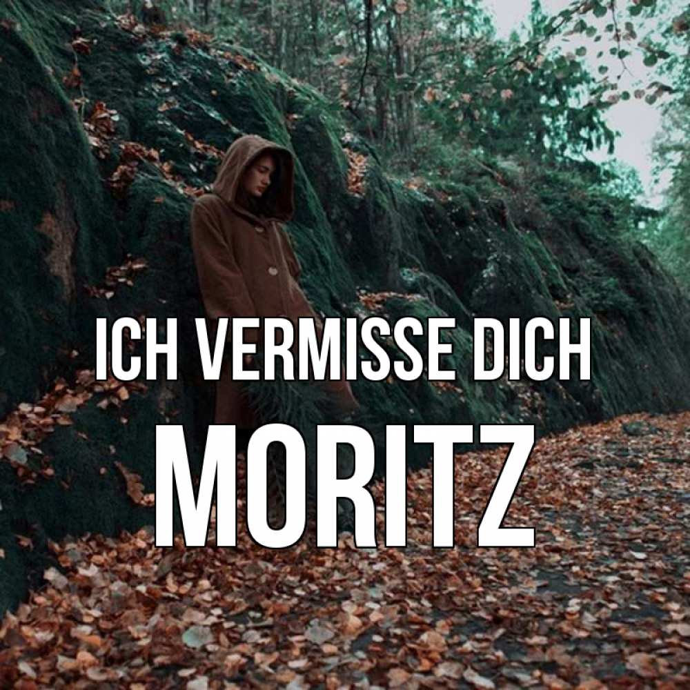 Открытка на каждый день с именем, Moritz Ich vermisse dich скука 1 Прикольная открытка с пожеланием онлайн скачать бесплатно 
