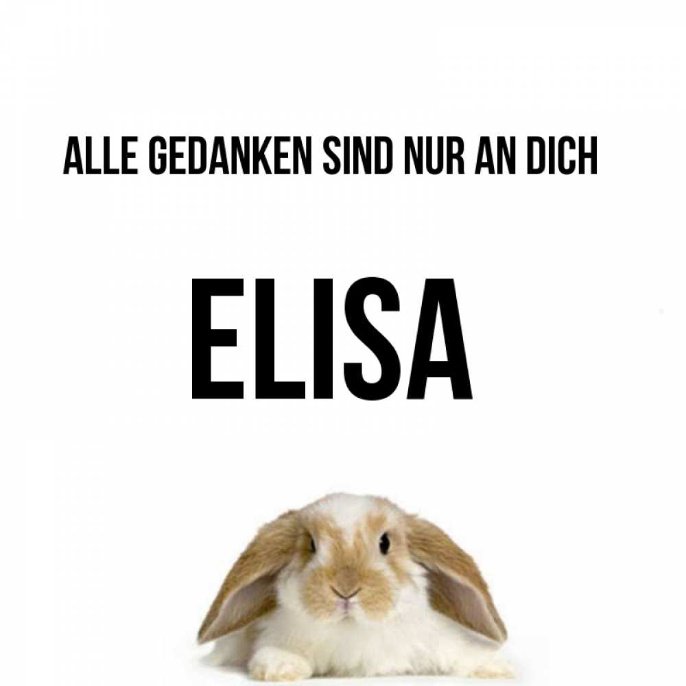 Открытка на каждый день с именем, Elisa Alle Gedanken sind nur an dich подписать своими руками онлайн Прикольная открытка с пожеланием онлайн скачать бесплатно 