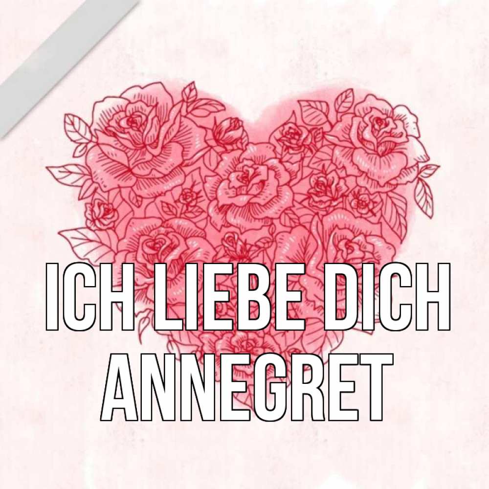 Открытка на каждый день с именем, Annegret Ich liebe dich узоры Прикольная открытка с пожеланием онлайн скачать бесплатно 