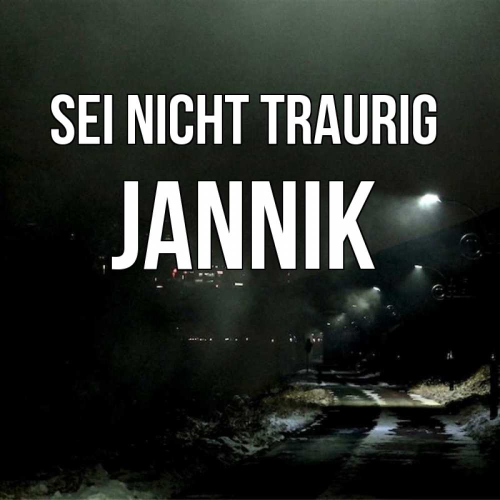 Открытка на каждый день с именем, Jannik Sei nicht traurig фонари Прикольная открытка с пожеланием онлайн скачать бесплатно 