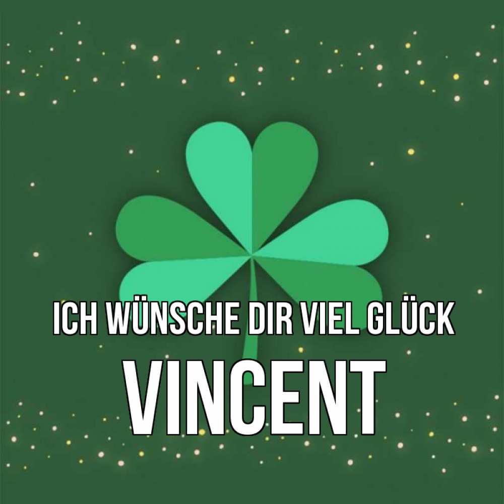 Открытка на каждый день с именем, Vincent Ich wünsche dir viel Glück лист клевера Прикольная открытка с пожеланием онлайн скачать бесплатно 