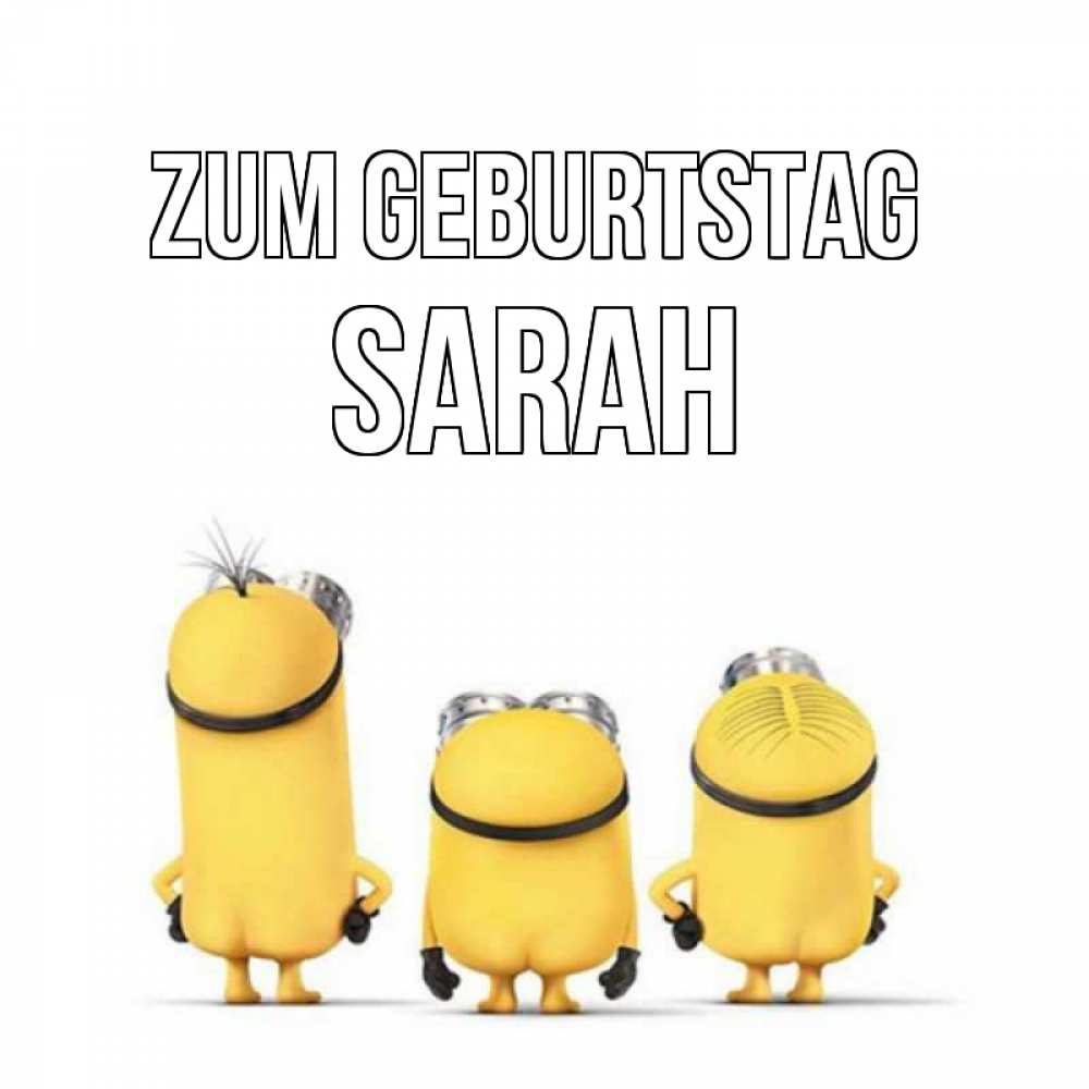 Открытка на каждый день с именем, Sarah Zum Geburtstag миньоны Прикольная открытка с пожеланием онлайн скачать бесплатно 