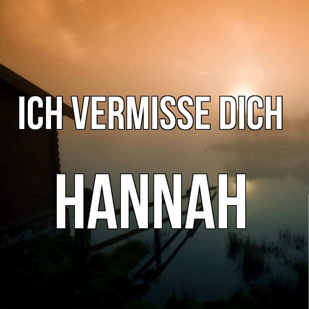 Открытка на каждый день с именем, Hannah Ich vermisse dich приходи ко мне на чай Прикольная открытка с пожеланием онлайн скачать бесплатно 