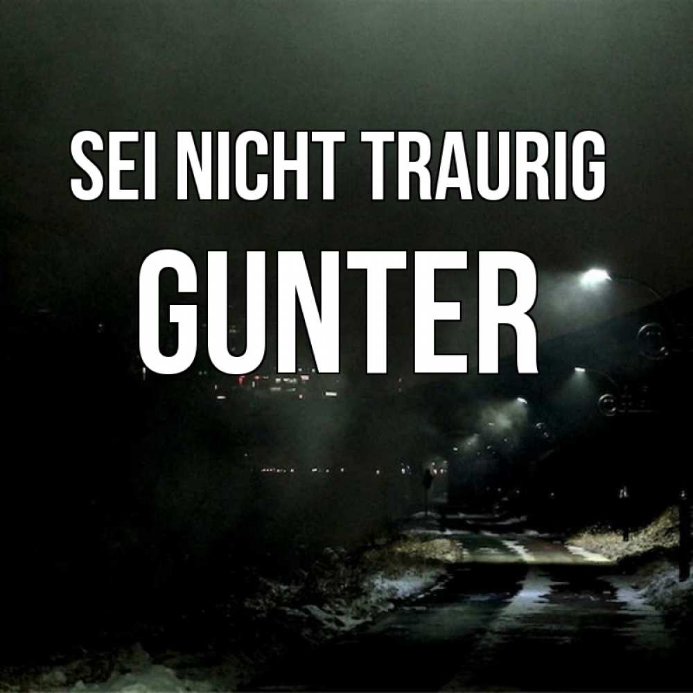 Открытка на каждый день с именем, Gunter Sei nicht traurig фонари Прикольная открытка с пожеланием онлайн скачать бесплатно 