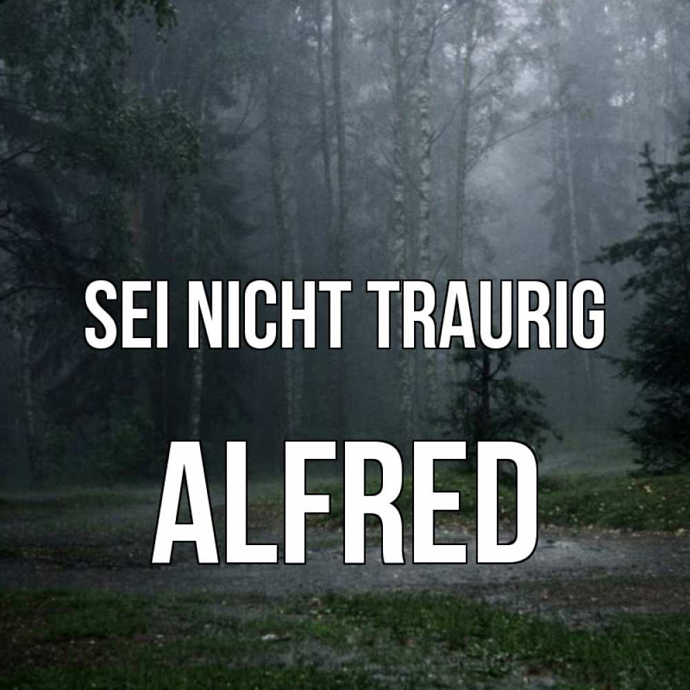 Открытка на каждый день с именем, Alfred Sei nicht traurig осень Прикольная открытка с пожеланием онлайн скачать бесплатно 