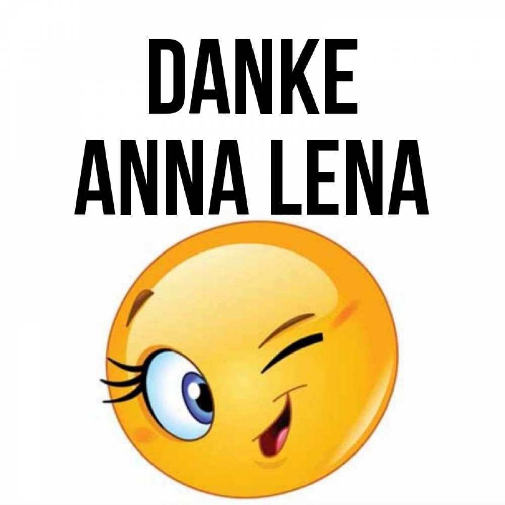 Открытка на каждый день с именем, Anna-Lena Danke открытка с подмигивающим смайлом Прикольная открытка с пожеланием онлайн скачать бесплатно 