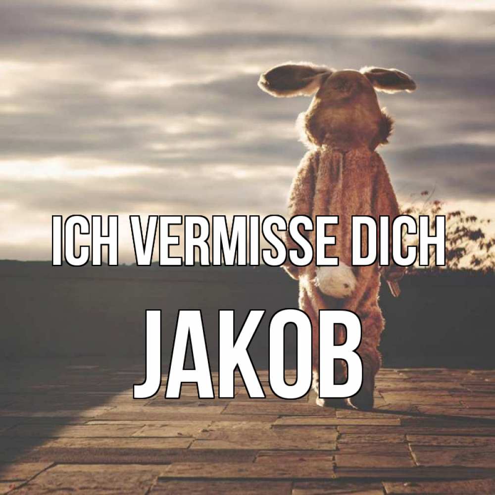 Открытка на каждый день с именем, Jakob Ich vermisse dich даже в костюме зайца Прикольная открытка с пожеланием онлайн скачать бесплатно 
