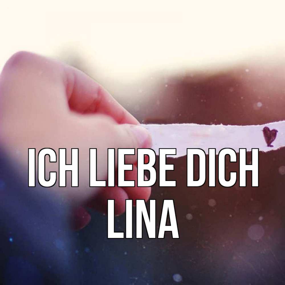 Открытка на каждый день с именем, Lina Ich liebe dich для тебя Прикольная открытка с пожеланием онлайн скачать бесплатно 
