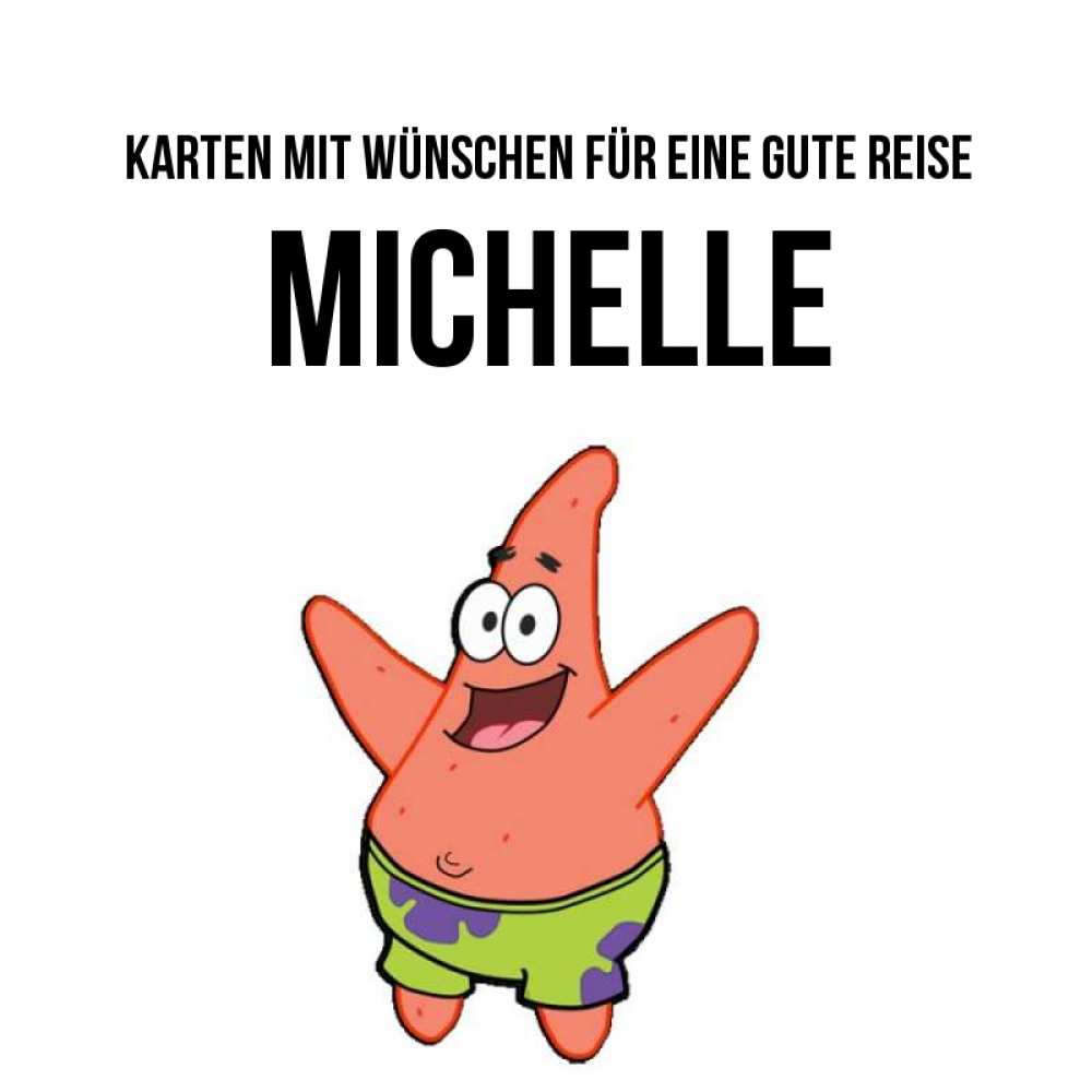 Открытка на каждый день с именем, Michelle Karten mit Wünschen für eine gute Reise желает тебе хорошей дороги Прикольная открытка с пожеланием онлайн скачать бесплатно 