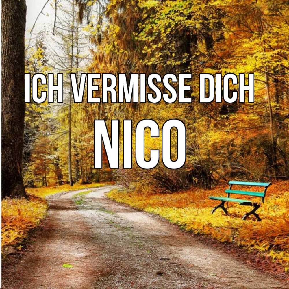 Открытка на каждый день с именем, Nico Ich vermisse dich зеленая лавочка и осенний лес Прикольная открытка с пожеланием онлайн скачать бесплатно 