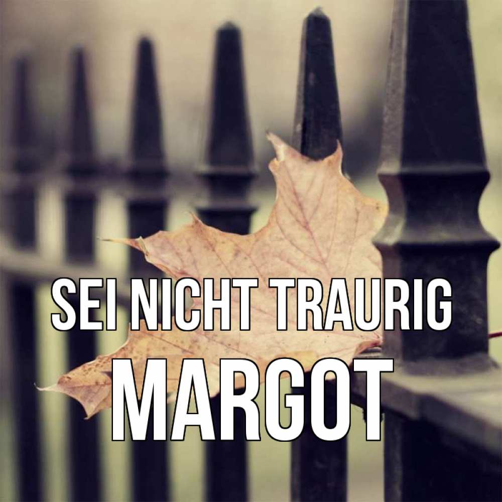 Открытка на каждый день с именем, Margot Sei nicht traurig лист клена Прикольная открытка с пожеланием онлайн скачать бесплатно 