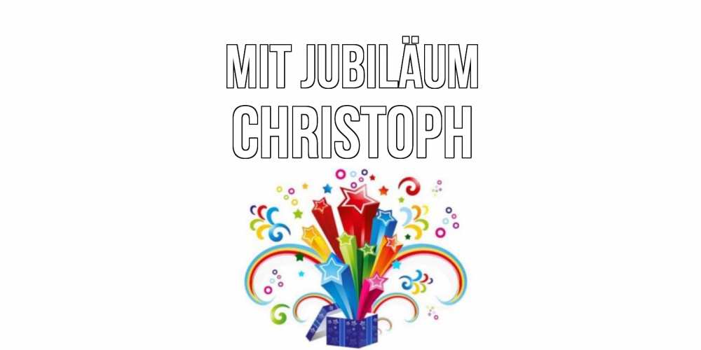 Открытка на каждый день с именем, Christoph Mit Jubiläum Коробка,радуга,звезды Прикольная открытка с пожеланием онлайн скачать бесплатно 