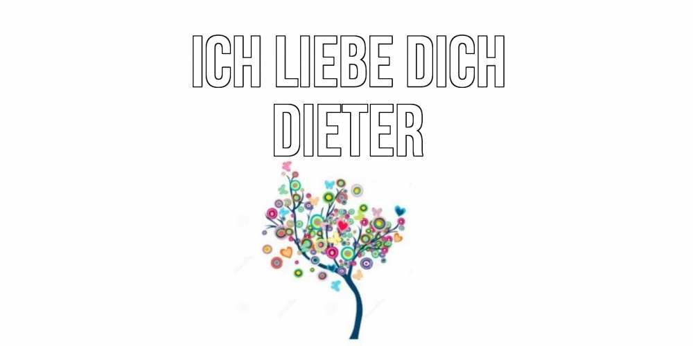 Открытка на каждый день с именем, Dieter Ich liebe dich дерево Прикольная открытка с пожеланием онлайн скачать бесплатно 
