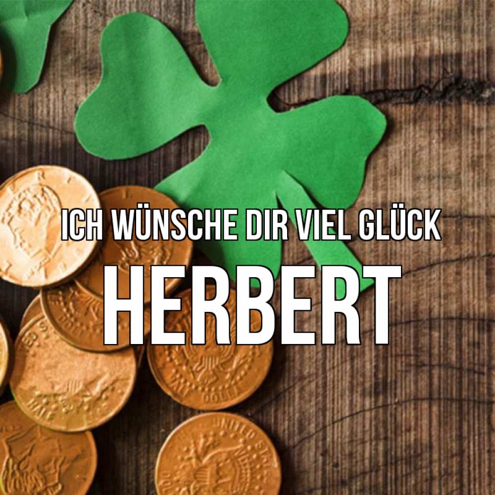 Открытка на каждый день с именем, Herbert Ich wünsche dir viel Glück деревянный фон Прикольная открытка с пожеланием онлайн скачать бесплатно 