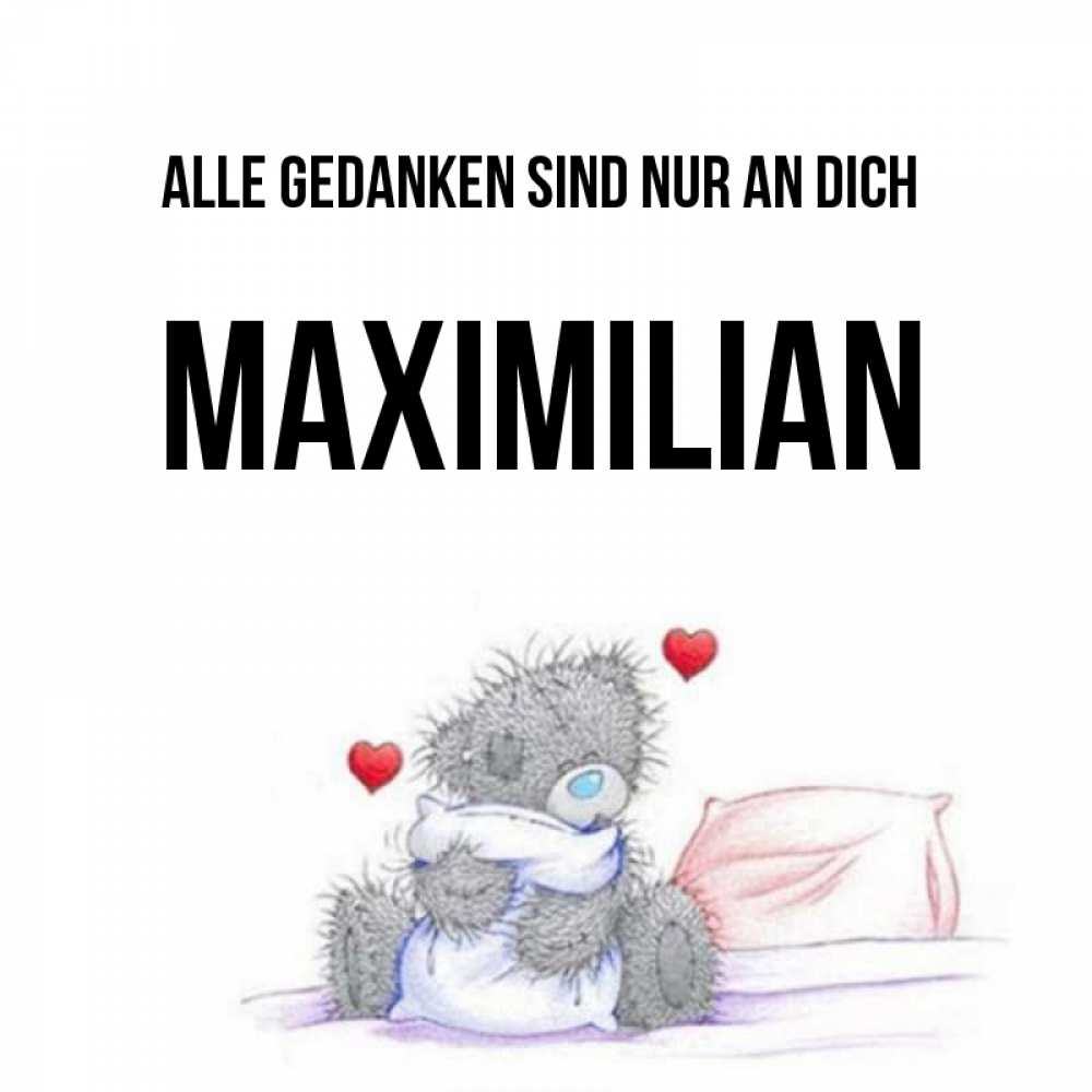 Открытка на каждый день с именем, Maximilian Alle Gedanken sind nur an dich мишка на кровати Прикольная открытка с пожеланием онлайн скачать бесплатно 