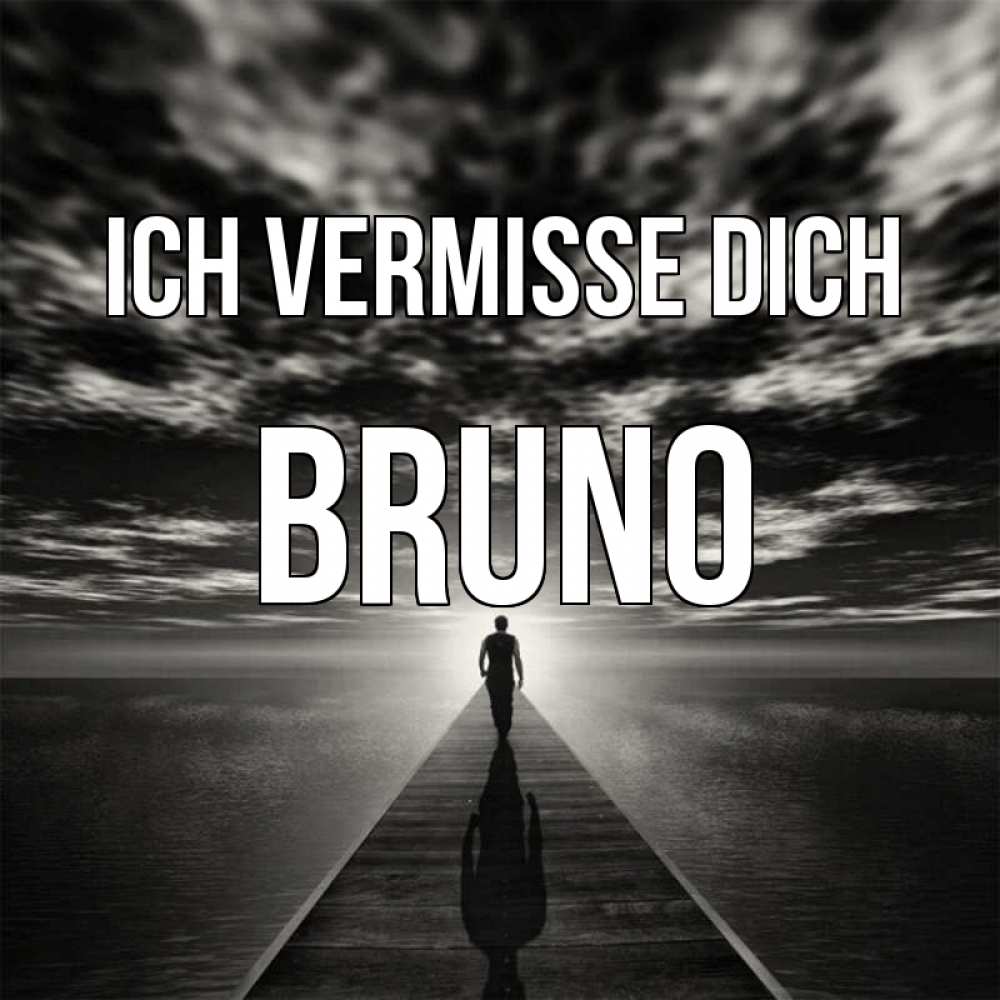 Открытка на каждый день с именем, Bruno Ich vermisse dich к тебе Прикольная открытка с пожеланием онлайн скачать бесплатно 