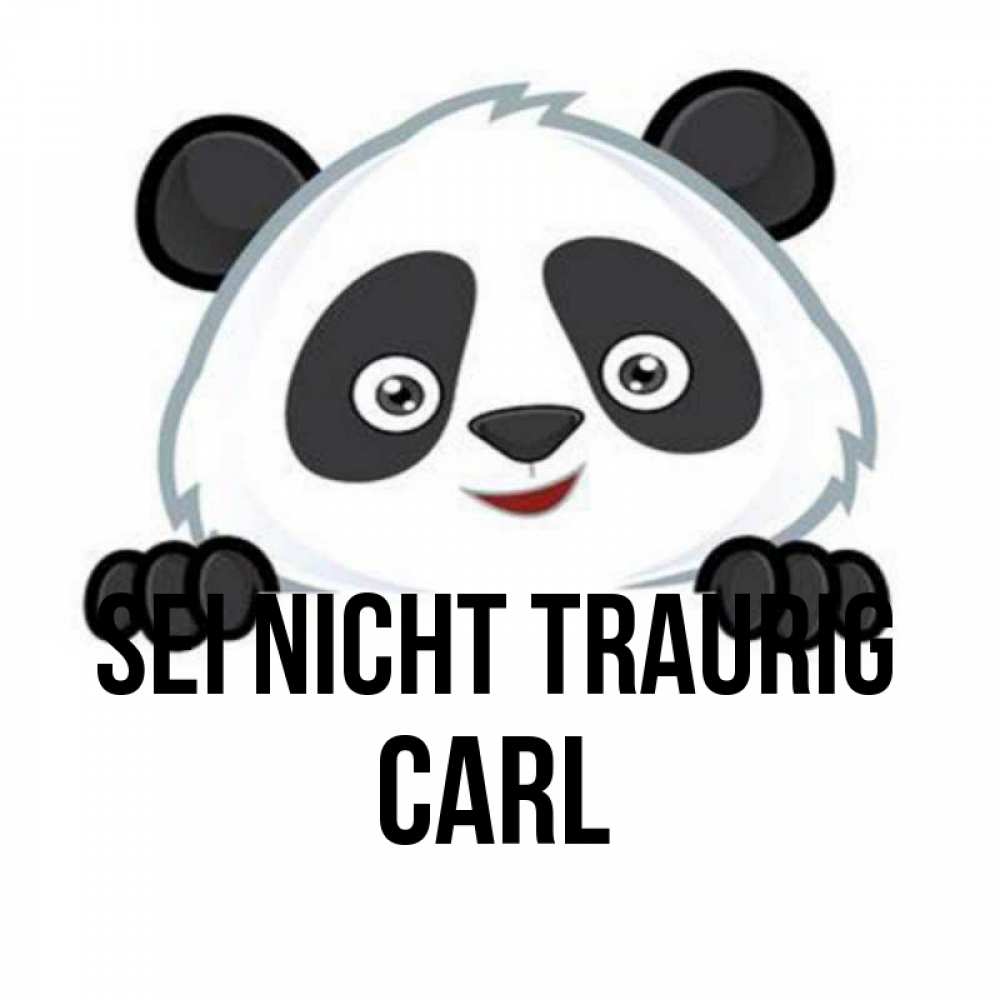Открытка на каждый день с именем, Carl Sei nicht traurig не надо печалиться Прикольная открытка с пожеланием онлайн скачать бесплатно 