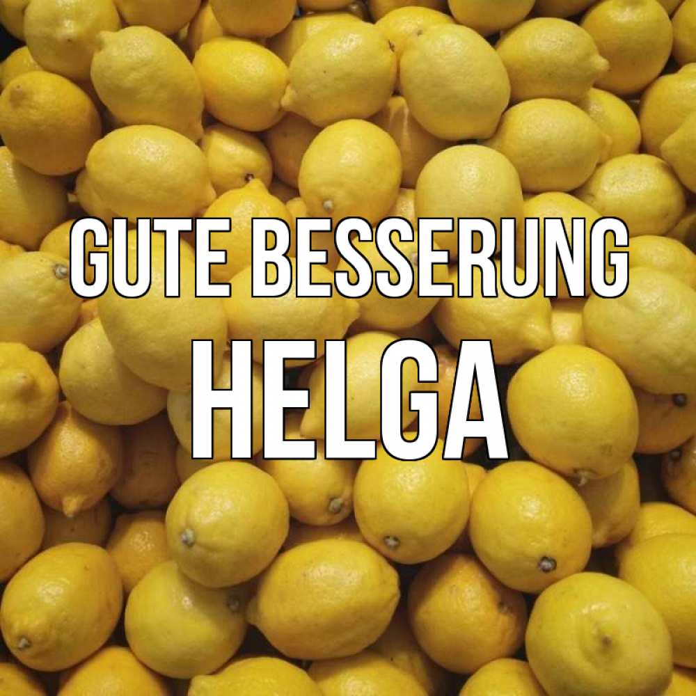 Открытка на каждый день с именем, Helga Gute Besserung это точно поможет Прикольная открытка с пожеланием онлайн скачать бесплатно 