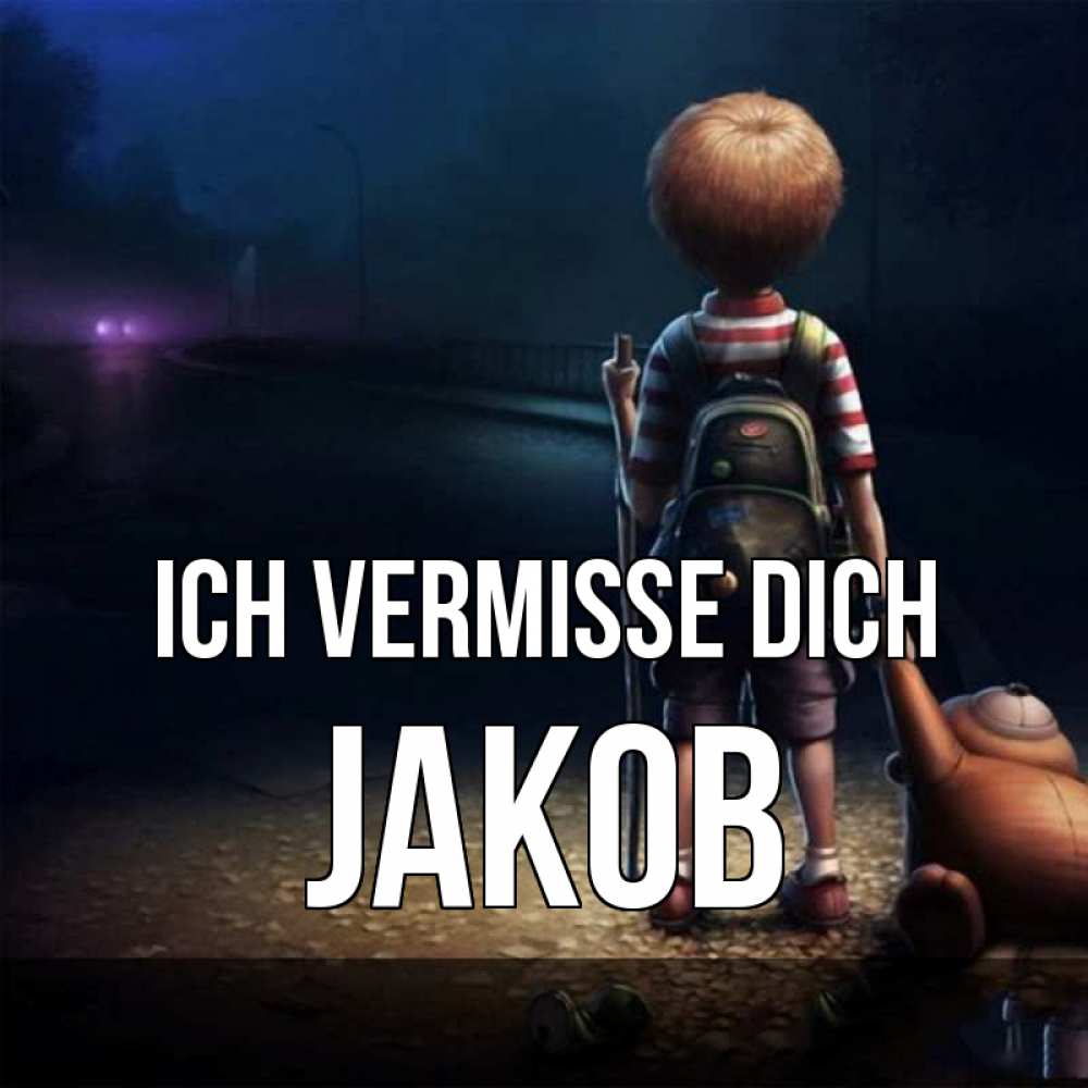 Открытка на каждый день с именем, Jakob Ich vermisse dich скучно Прикольная открытка с пожеланием онлайн скачать бесплатно 
