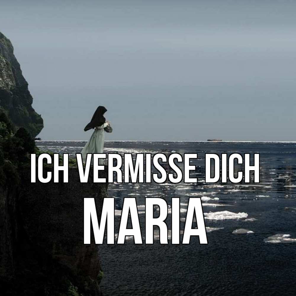 Открытка на каждый день с именем, Maria Ich vermisse dich жду тебя или в монастырь Прикольная открытка с пожеланием онлайн скачать бесплатно 