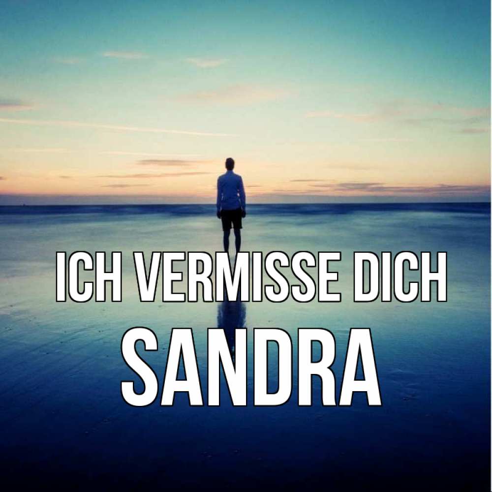 Открытка на каждый день с именем, Sandra Ich vermisse dich зима Прикольная открытка с пожеланием онлайн скачать бесплатно 