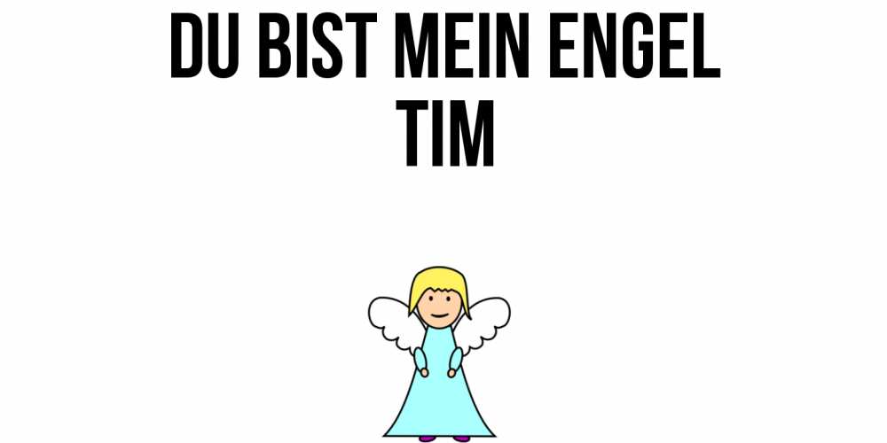 Открытка на каждый день с именем, Tim Du bist mein Engel ангел Прикольная открытка с пожеланием онлайн скачать бесплатно 