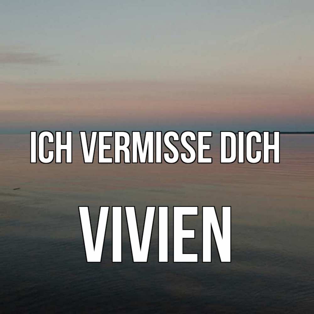 Открытка на каждый день с именем, Vivien Ich vermisse dich пусто Прикольная открытка с пожеланием онлайн скачать бесплатно 