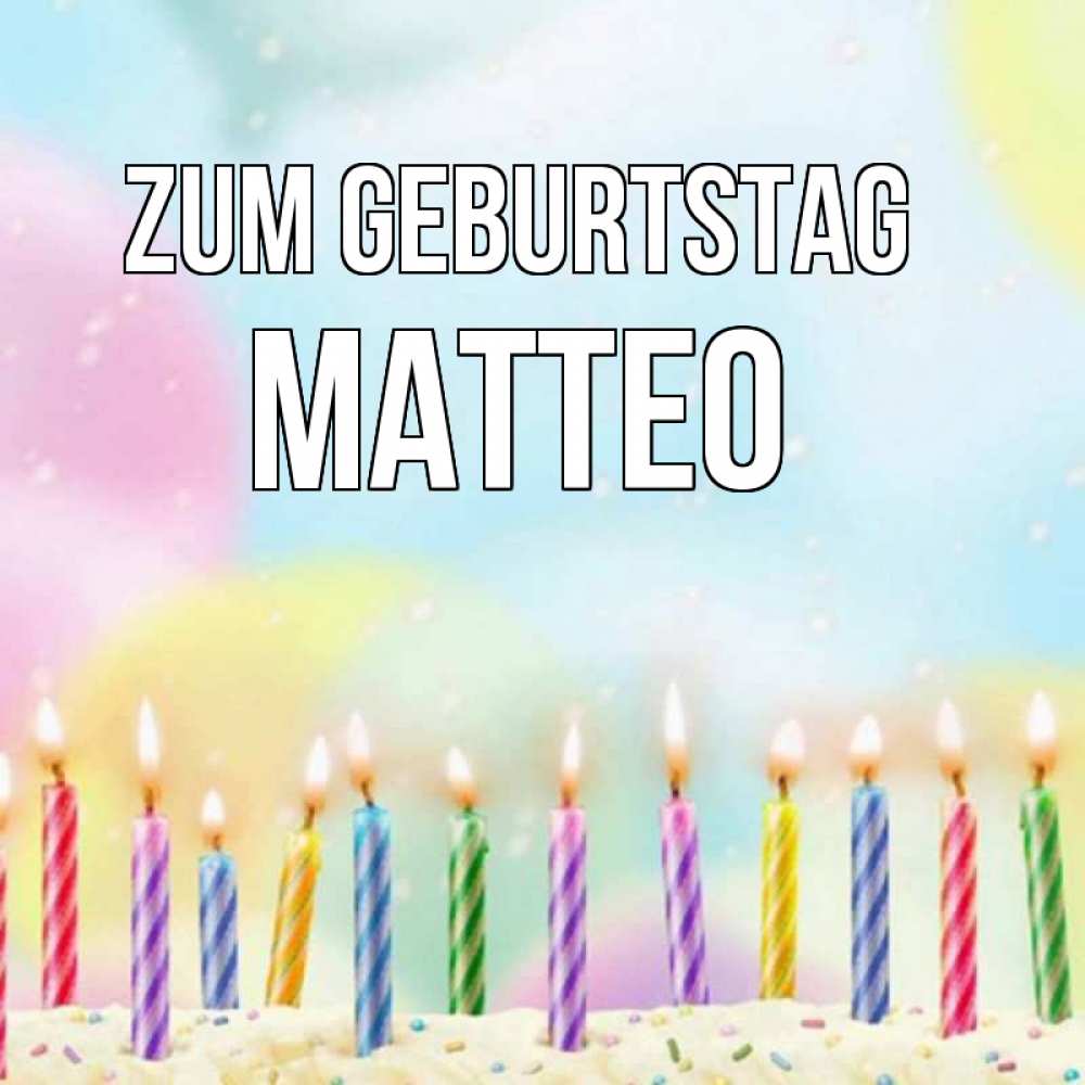 Открытка на каждый день с именем, Matteo Zum Geburtstag разноцветное Прикольная открытка с пожеланием онлайн скачать бесплатно 