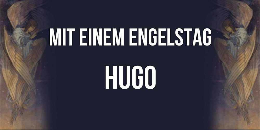 Открытка на каждый день с именем, Hugo Mit einem Engelstag день ангела Прикольная открытка с пожеланием онлайн скачать бесплатно 