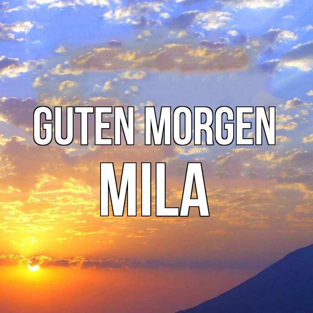 Открытка на каждый день с именем, Mila Guten Morgen облака и солнце Прикольная открытка с пожеланием онлайн скачать бесплатно 