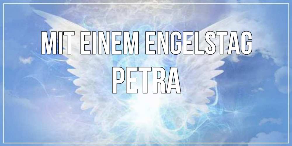 Открытка на каждый день с именем, Petra Mit einem Engelstag Белый ангел на небе 1 Прикольная открытка с пожеланием онлайн скачать бесплатно 