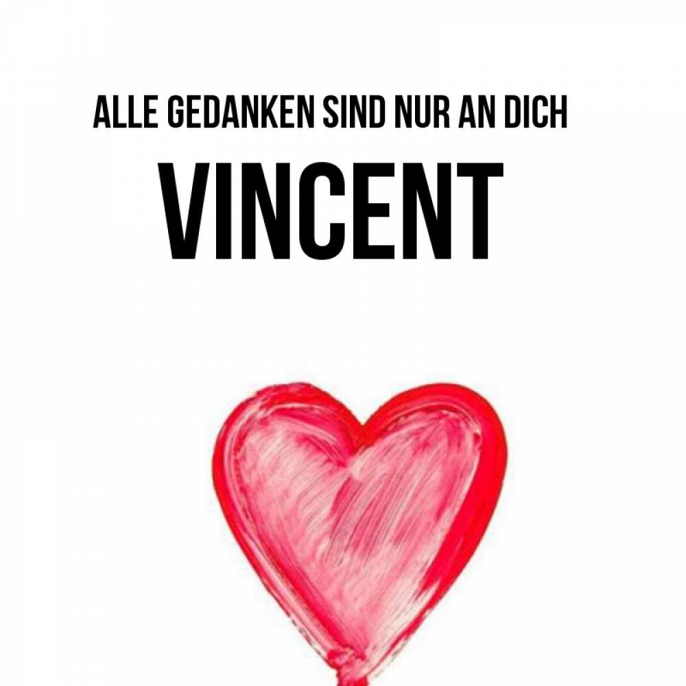 Открытка на каждый день с именем, Vincent Alle Gedanken sind nur an dich для влюбленных Прикольная открытка с пожеланием онлайн скачать бесплатно 