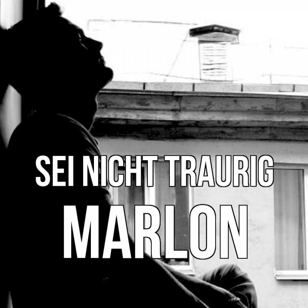 Открытка на каждый день с именем, Marlon Sei nicht traurig старый дом Прикольная открытка с пожеланием онлайн скачать бесплатно 