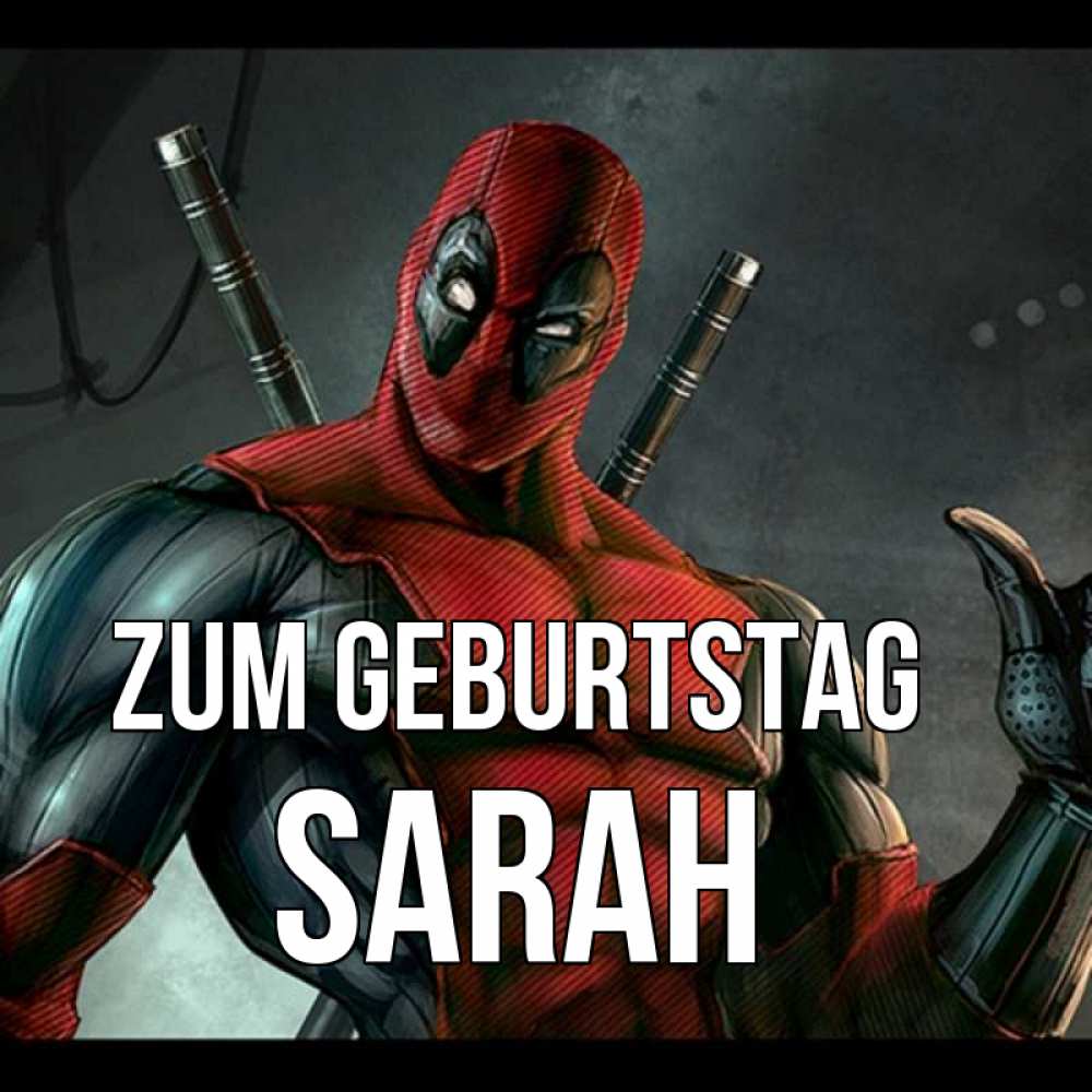 Открытка на каждый день с именем, Sarah Zum Geburtstag марвел супергерои Прикольная открытка с пожеланием онлайн скачать бесплатно 
