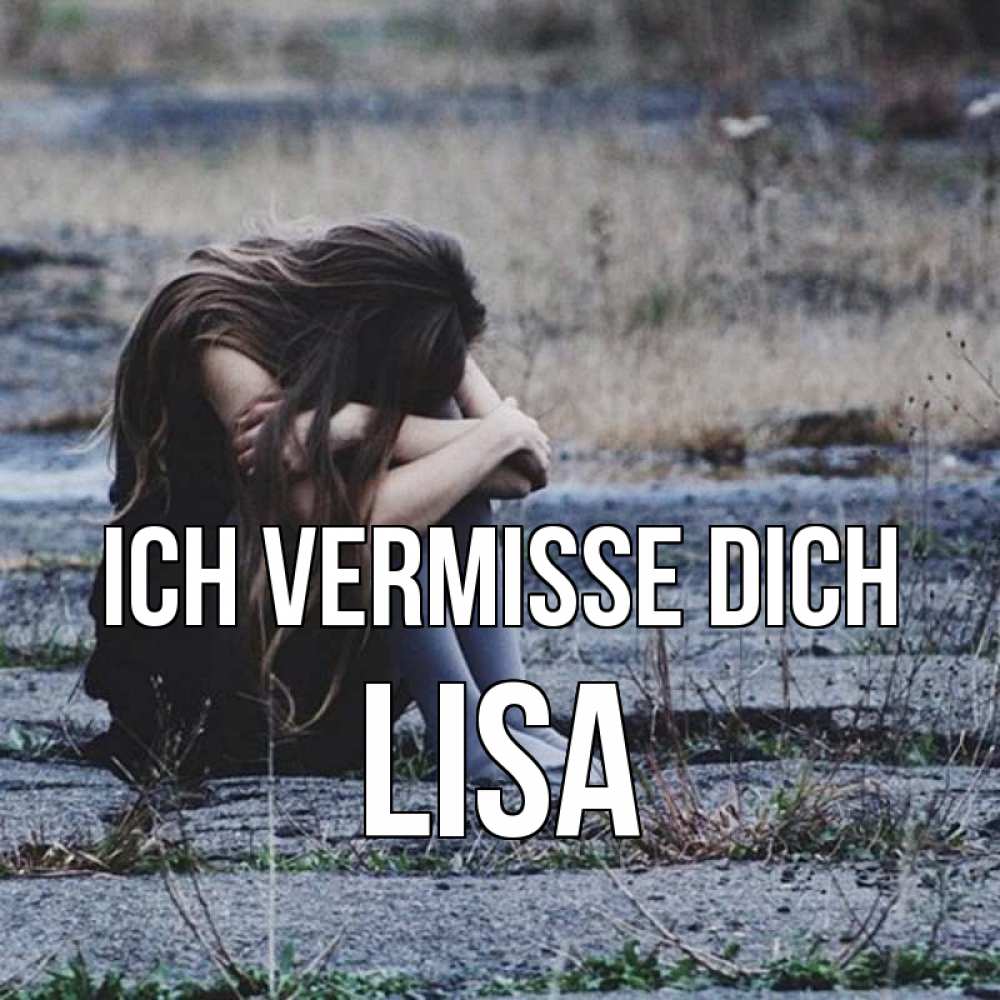 Открытка на каждый день с именем, Lisa Ich vermisse dich мне скучно очень Прикольная открытка с пожеланием онлайн скачать бесплатно 