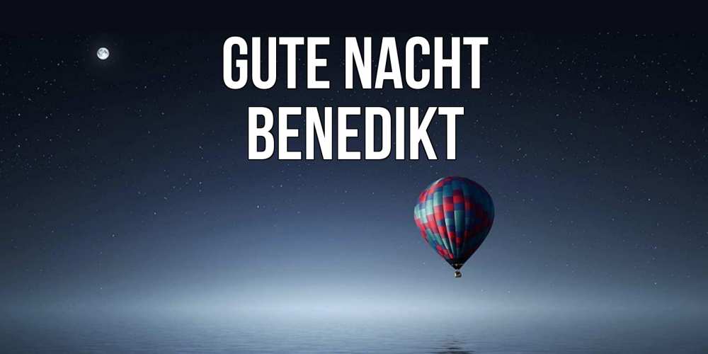 Открытка на каждый день с именем, Benedikt Gute Nacht ночная открытка Прикольная открытка с пожеланием онлайн скачать бесплатно 