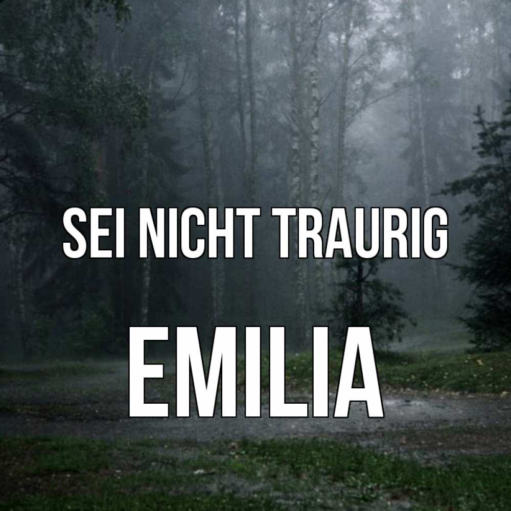 Открытка на каждый день с именем, Emilia Sei nicht traurig осень Прикольная открытка с пожеланием онлайн скачать бесплатно 