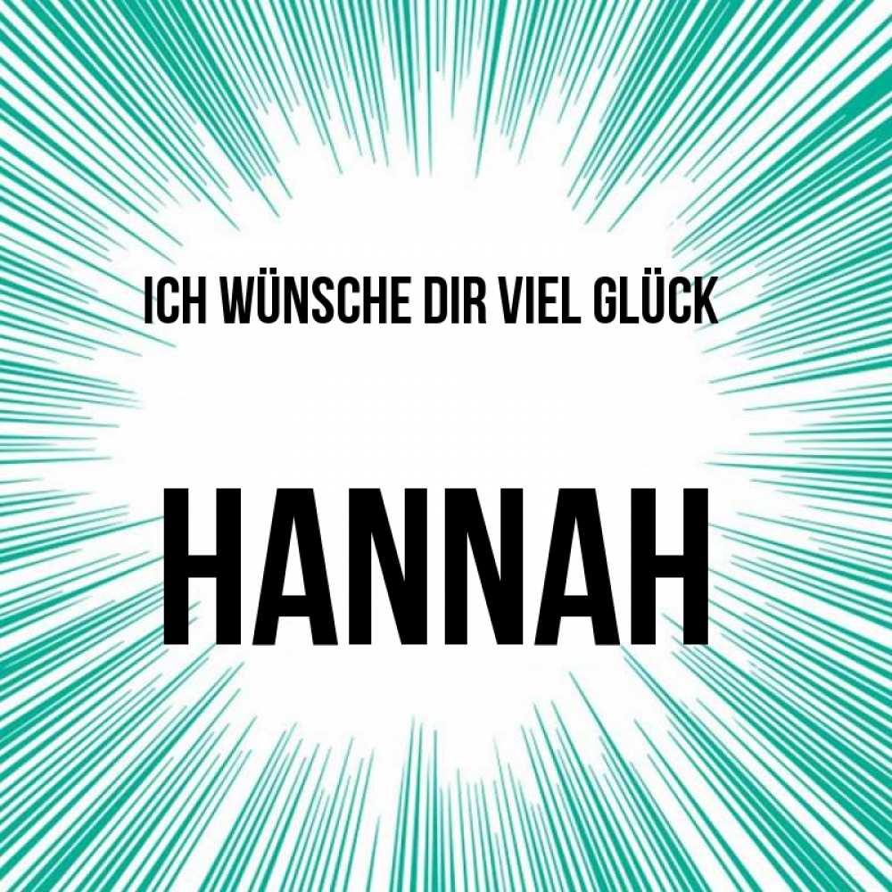 Открытка на каждый день с именем, Hannah Ich wünsche dir viel Glück на удачу Прикольная открытка с пожеланием онлайн скачать бесплатно 