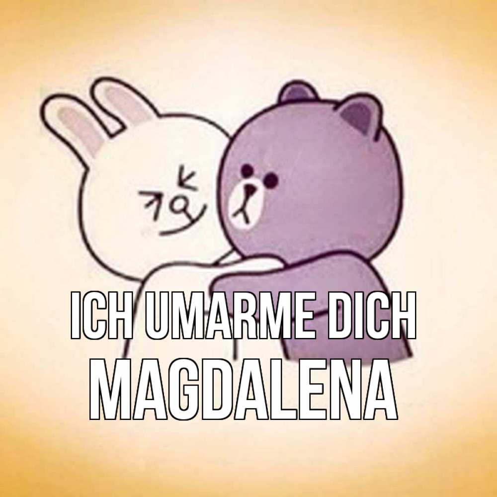 Открытка на каждый день с именем, Magdalena Ich umarme dich обнимашки Прикольная открытка с пожеланием онлайн скачать бесплатно 