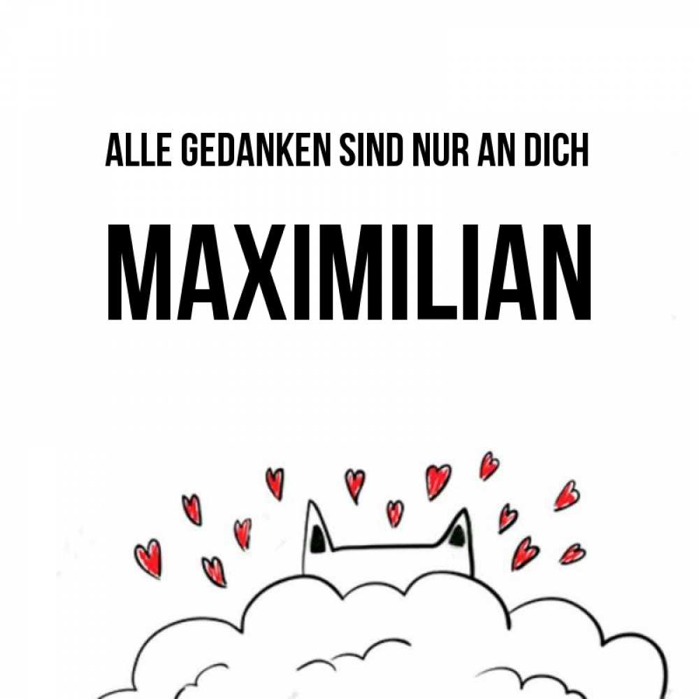 Открытка на каждый день с именем, Maximilian Alle Gedanken sind nur an dich кот за облаком Прикольная открытка с пожеланием онлайн скачать бесплатно 