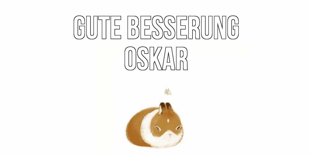 Открытка на каждый день с именем, Oskar Gute Besserung морская свинка на открытке с пожеланиями не болеть Прикольная открытка с пожеланием онлайн скачать бесплатно 