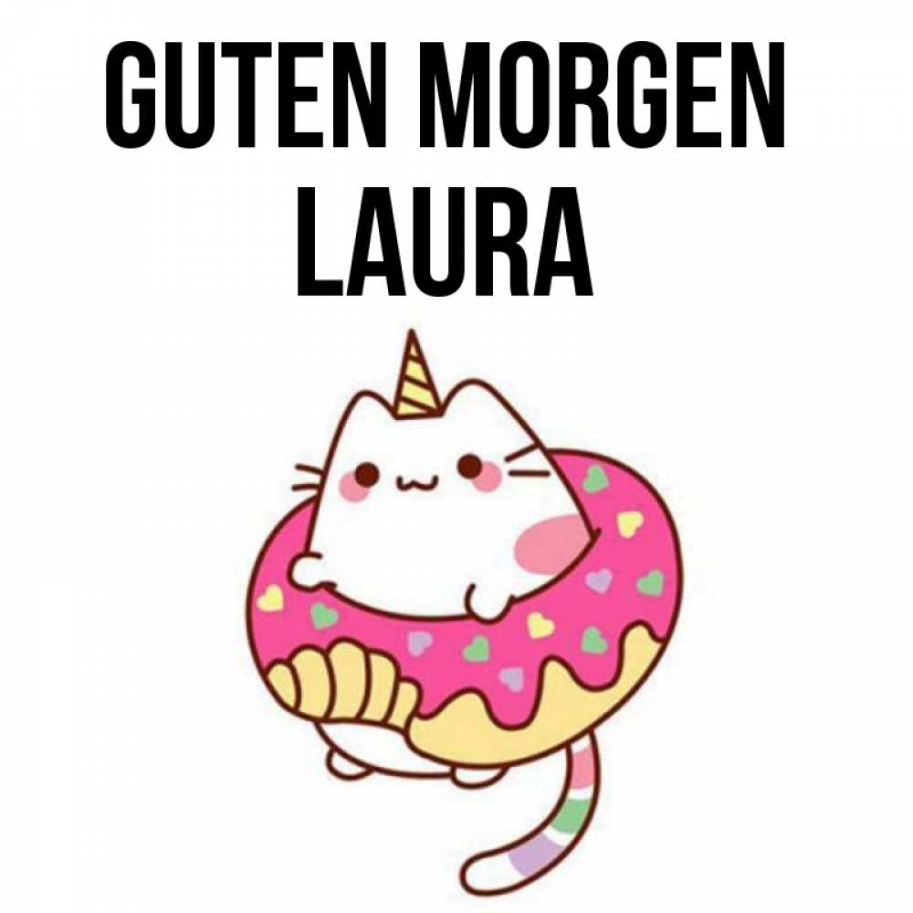 Открытка на каждый день с именем, Laura Guten Morgen кот в бублике Прикольная открытка с пожеланием онлайн скачать бесплатно 