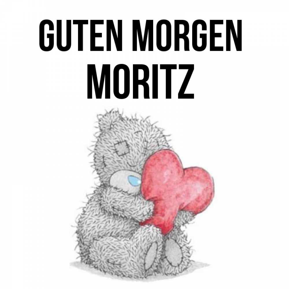 Открытка на каждый день с именем, Moritz Guten Morgen плюшевые игрушки Прикольная открытка с пожеланием онлайн скачать бесплатно 