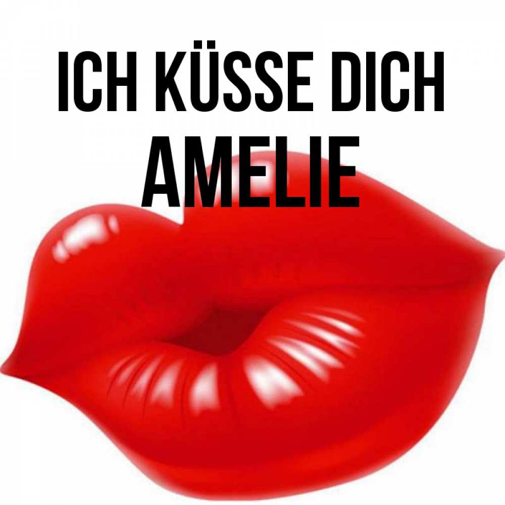 Открытка на каждый день с именем, Amelie Ich küsse dich губки надутые бантиком Прикольная открытка с пожеланием онлайн скачать бесплатно 