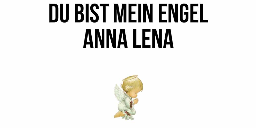 Открытка на каждый день с именем, Anna-Lena Du bist mein Engel ангел Прикольная открытка с пожеланием онлайн скачать бесплатно 