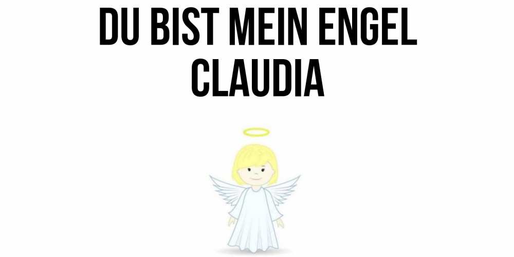 Открытка на каждый день с именем, Claudia Du bist mein Engel ангел Прикольная открытка с пожеланием онлайн скачать бесплатно 