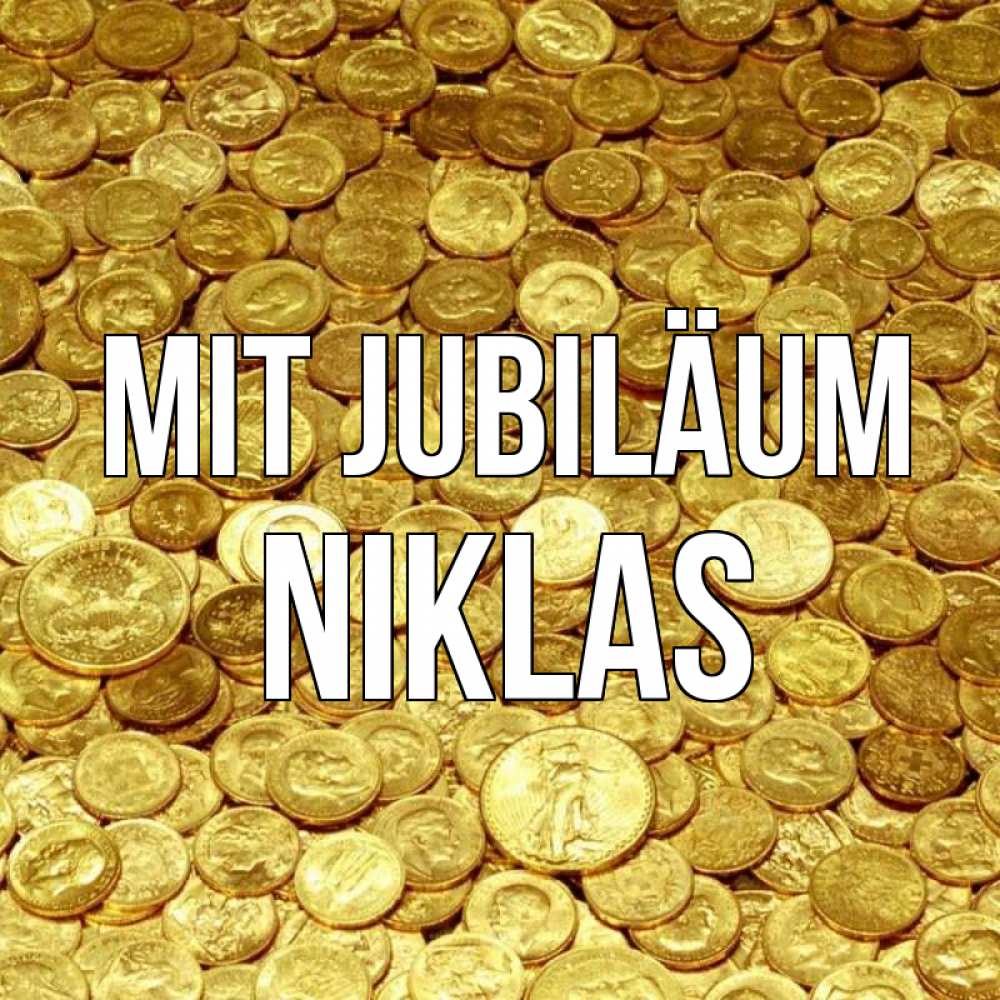 Открытка на каждый день с именем, Niklas Mit Jubiläum с пожеланием разбогатеть Прикольная открытка с пожеланием онлайн скачать бесплатно 