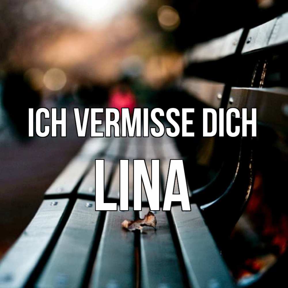 Открытка на каждый день с именем, Lina Ich vermisse dich приходи скорее Прикольная открытка с пожеланием онлайн скачать бесплатно 