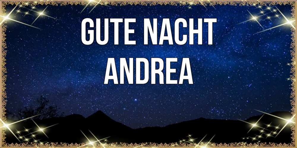 Открытка на каждый день с именем, Andrea Gute Nacht млечный путь Прикольная открытка с пожеланием онлайн скачать бесплатно 
